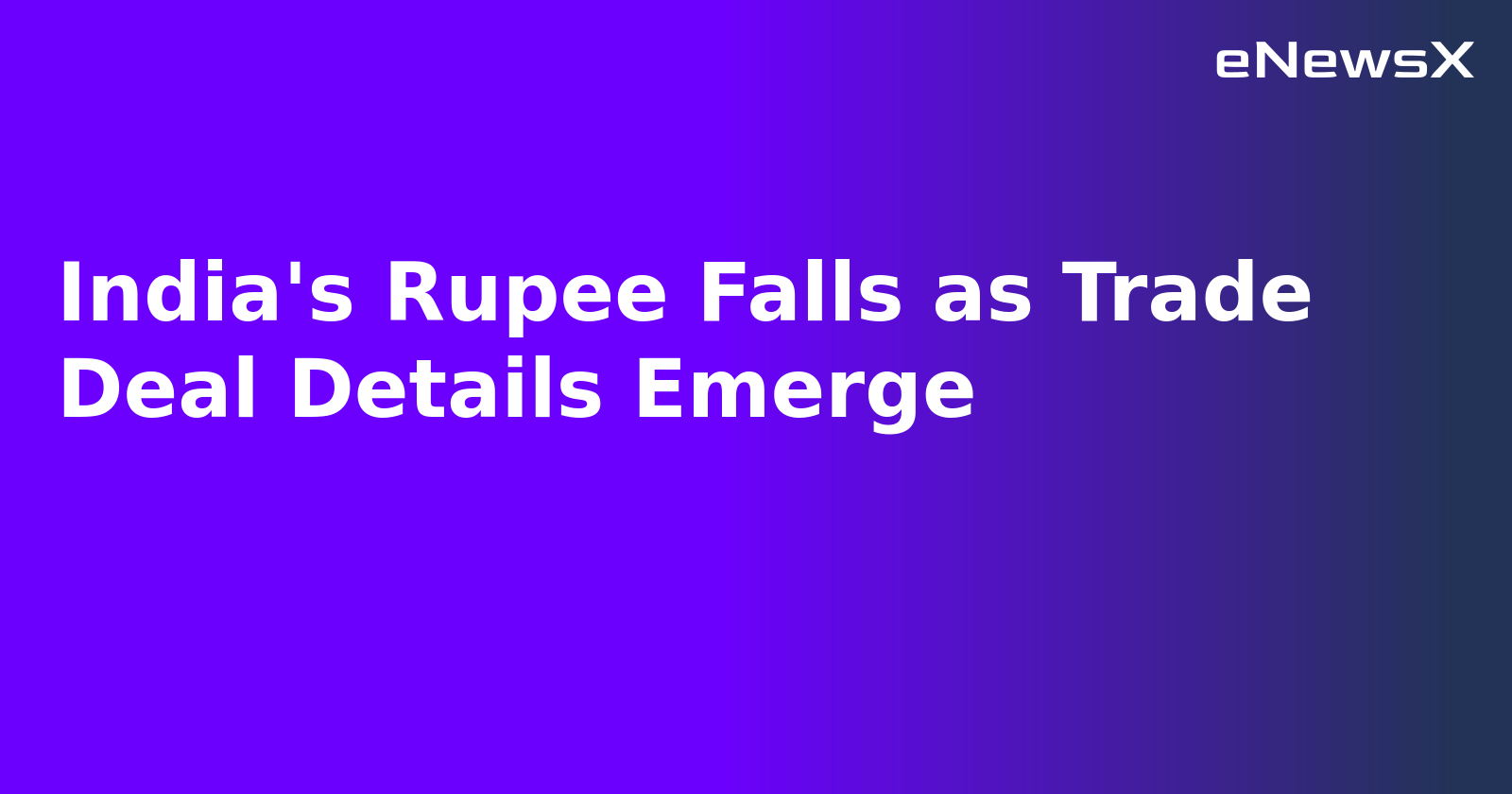 India's Rupee Falls as Trade Deal Details Emerge