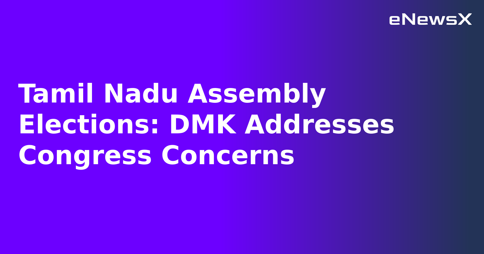 Tamil Nadu Assembly Elections: DMK Addresses Congress Concerns.webp