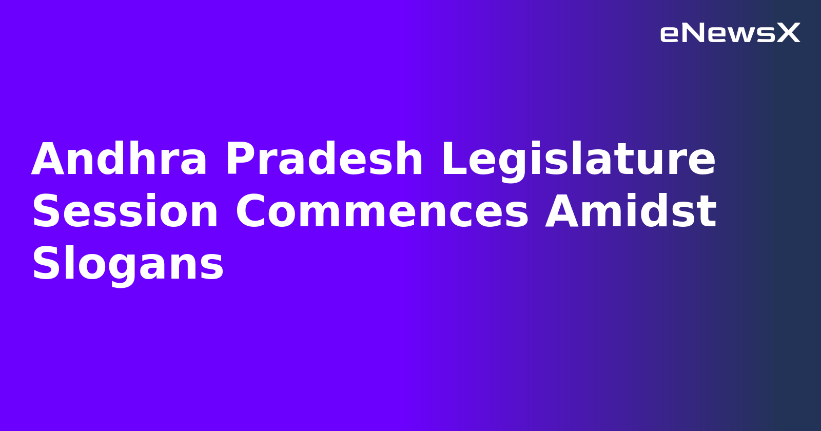 Andhra Pradesh Legislature Session Commences Amidst Slogans