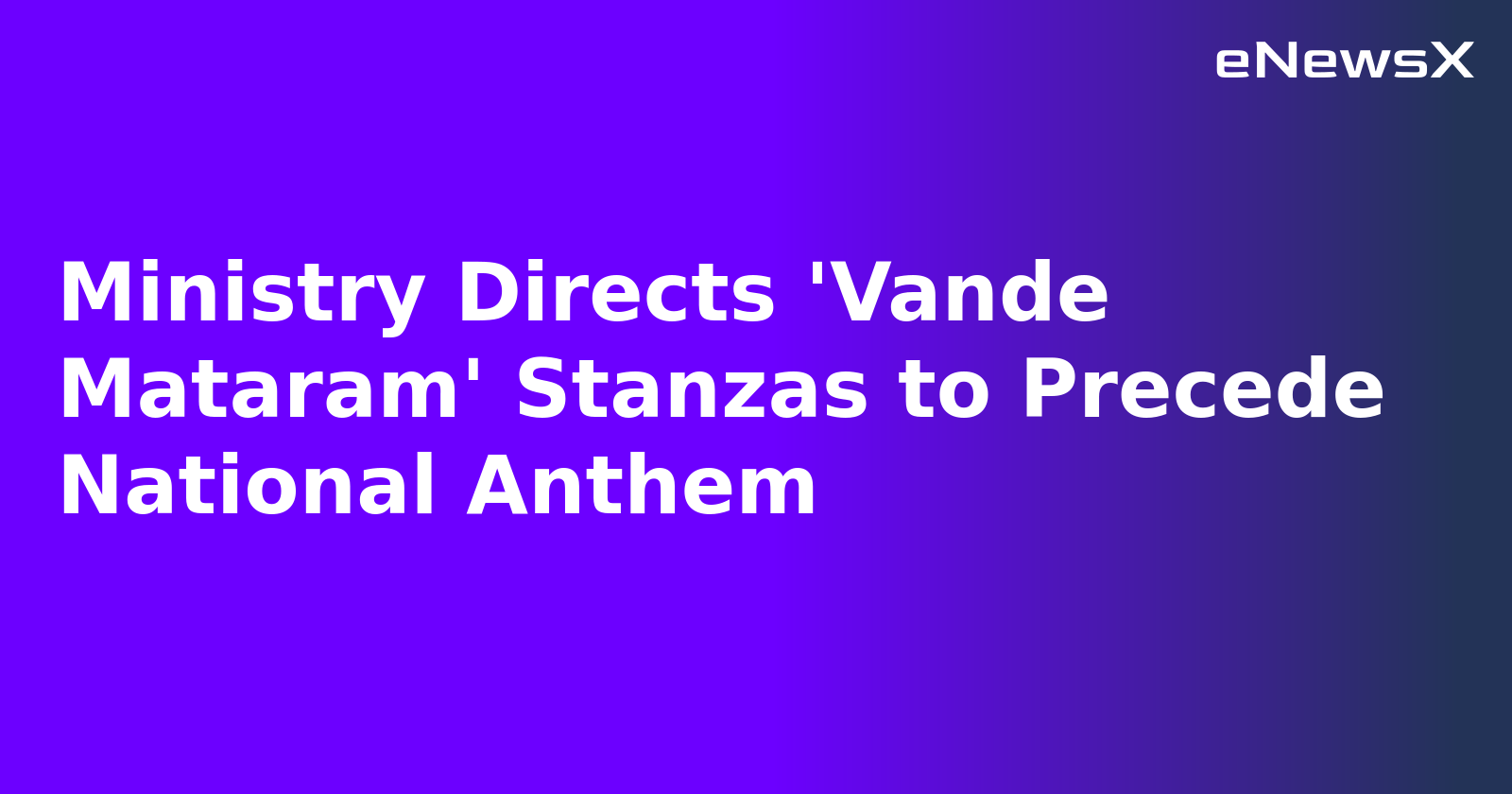 Ministry Directs 'Vande Mataram' Stanzas to Precede National Anthem