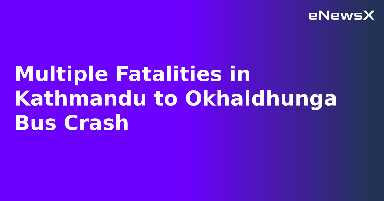 Multiple Fatalities in Kathmandu to Okhaldhunga Bus Crash