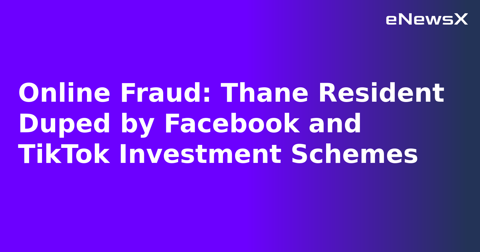 Online Fraud: Thane Resident Duped by Facebook and TikTok Investment Schemes.webp
