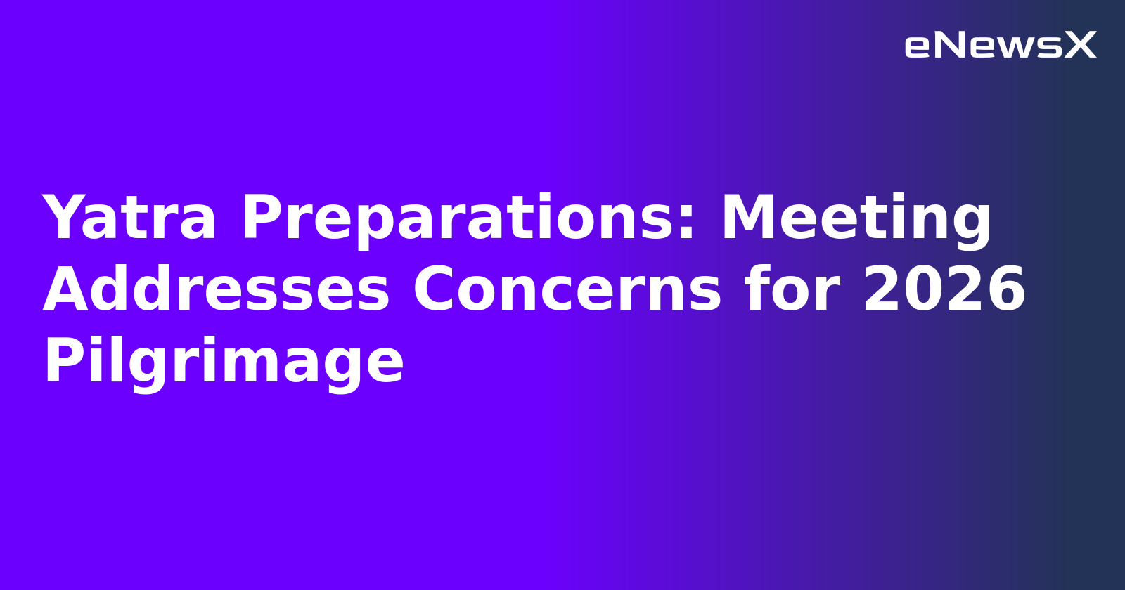 Yatra Preparations: Meeting Addresses Concerns for 2026 Pilgrimage