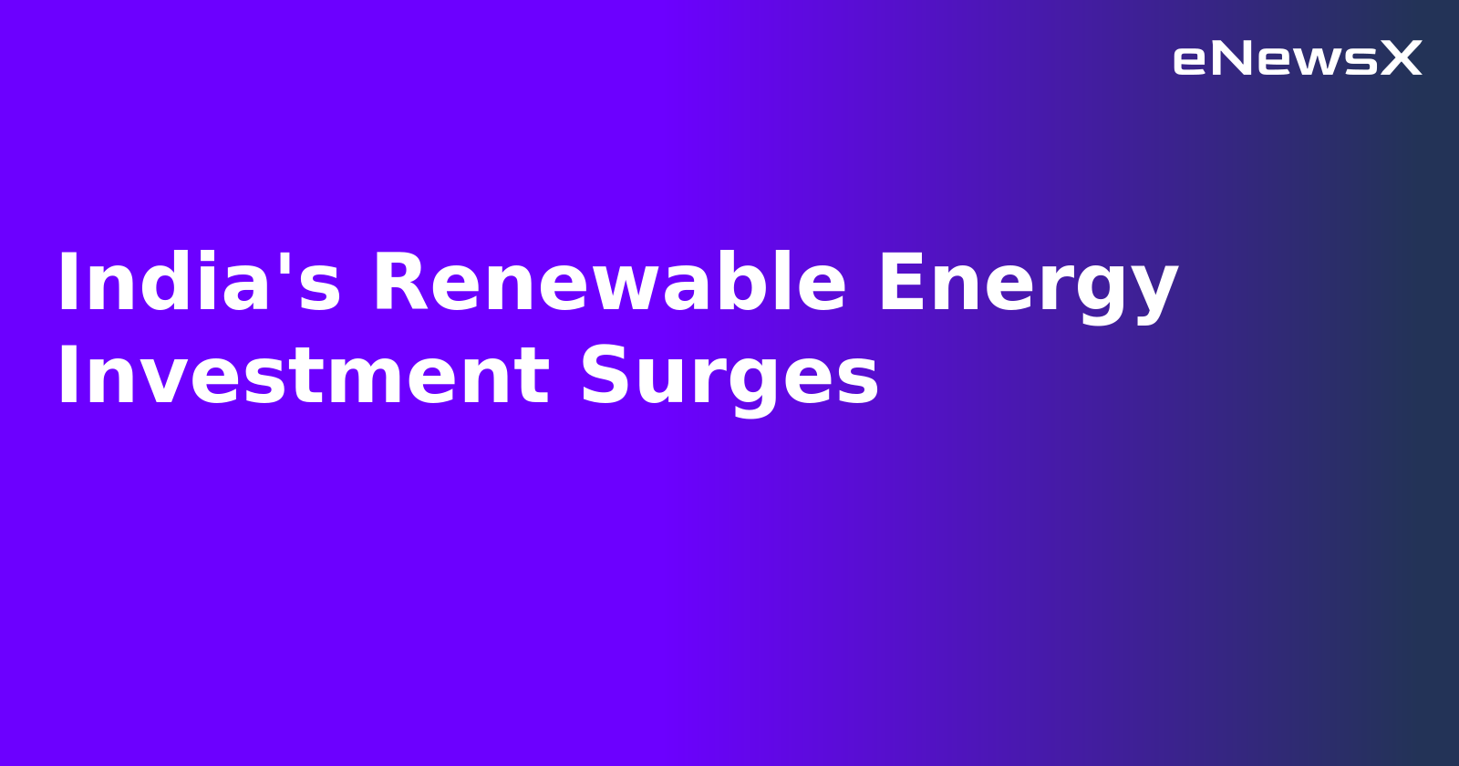 India's Renewable Energy Investment Surges.webp India's Renewable Energy Investment Surges.webp