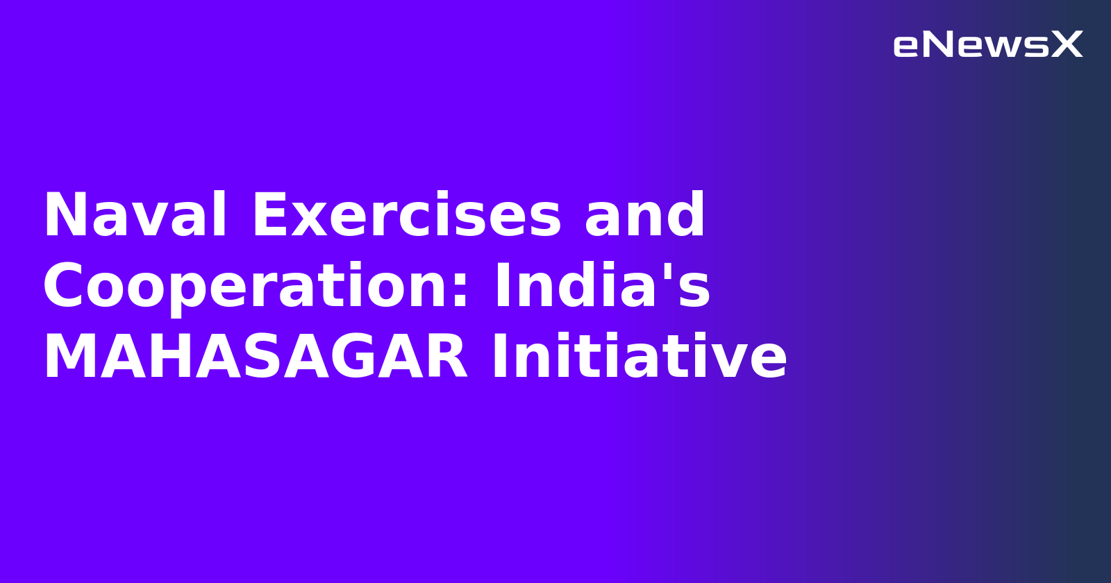 Naval Exercises and Cooperation: India's MAHASAGAR Initiative