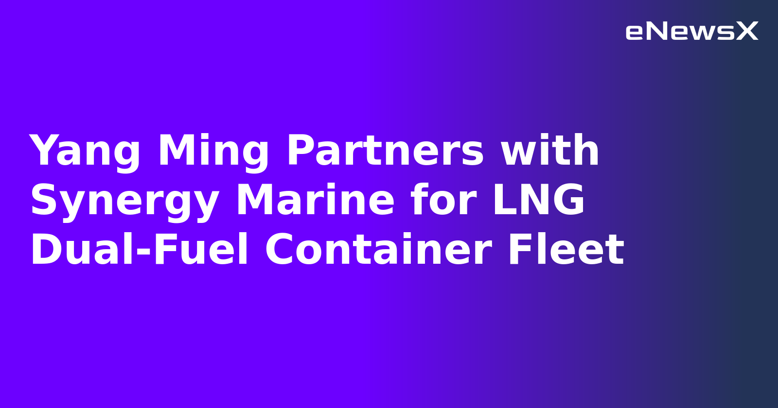 Yang Ming Partners with Synergy Marine for LNG Dual-Fuel Container Fleet.webp