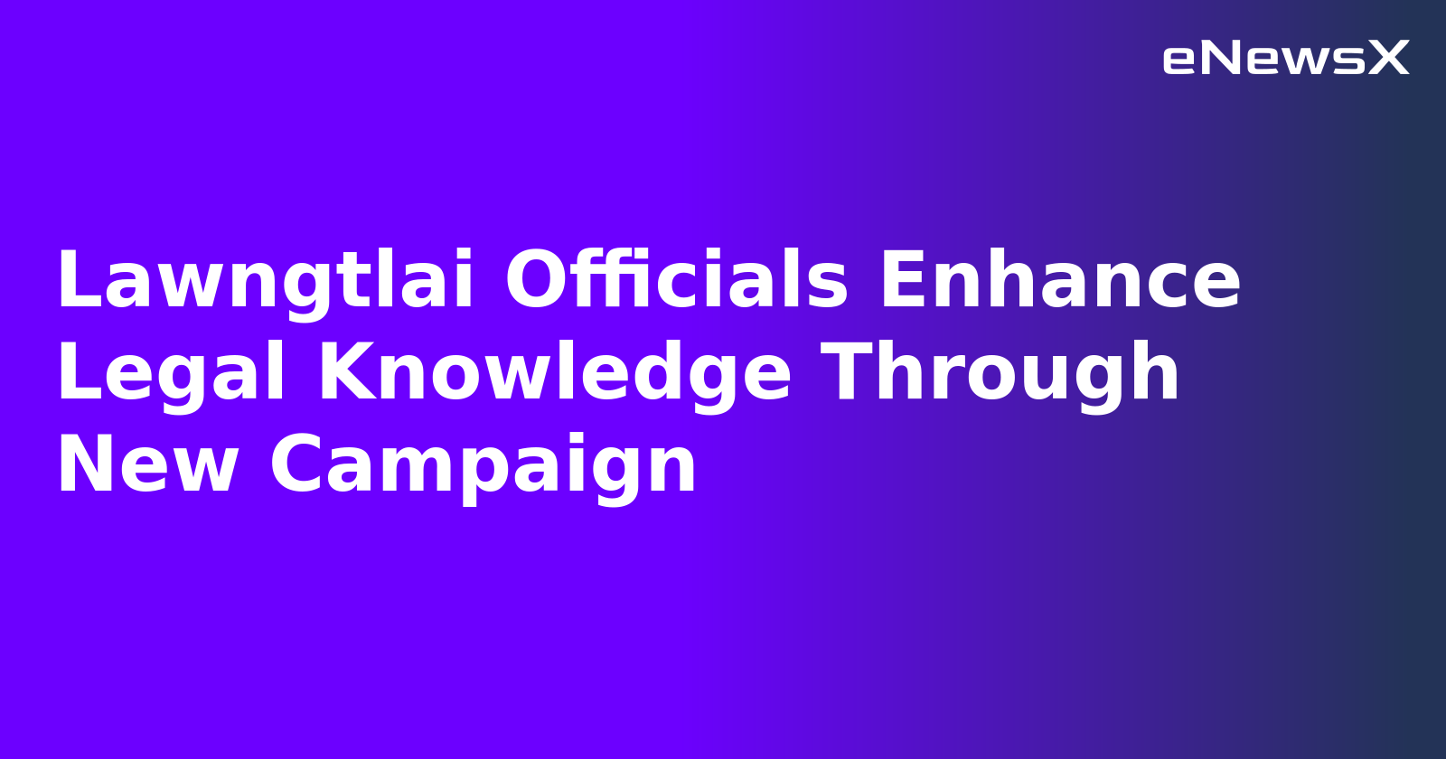 Lawngtlai Officials Enhance Legal Knowledge Through New Campaign.webp