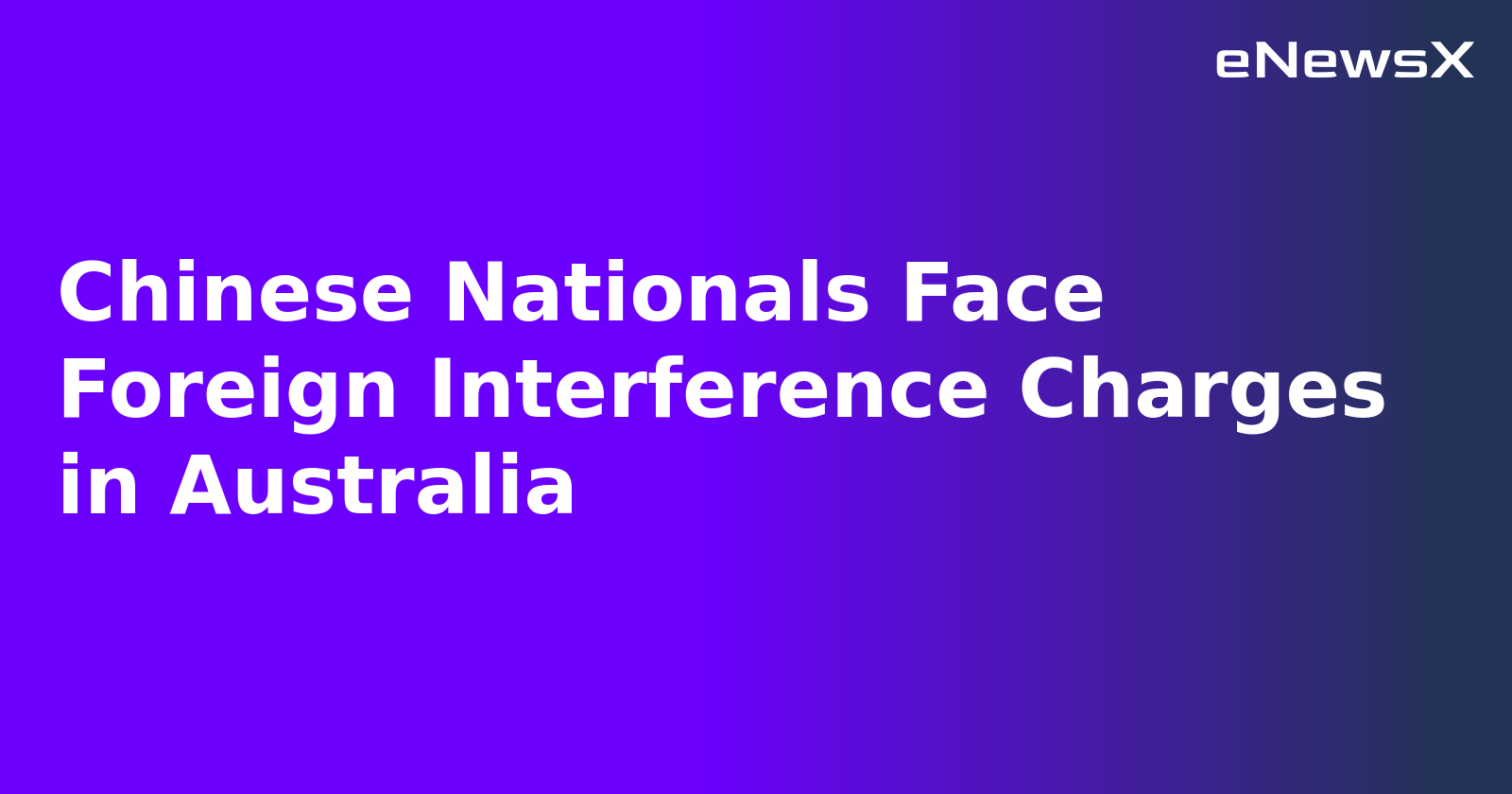 Chinese Nationals Face Foreign Interference Charges in Australia.webp
