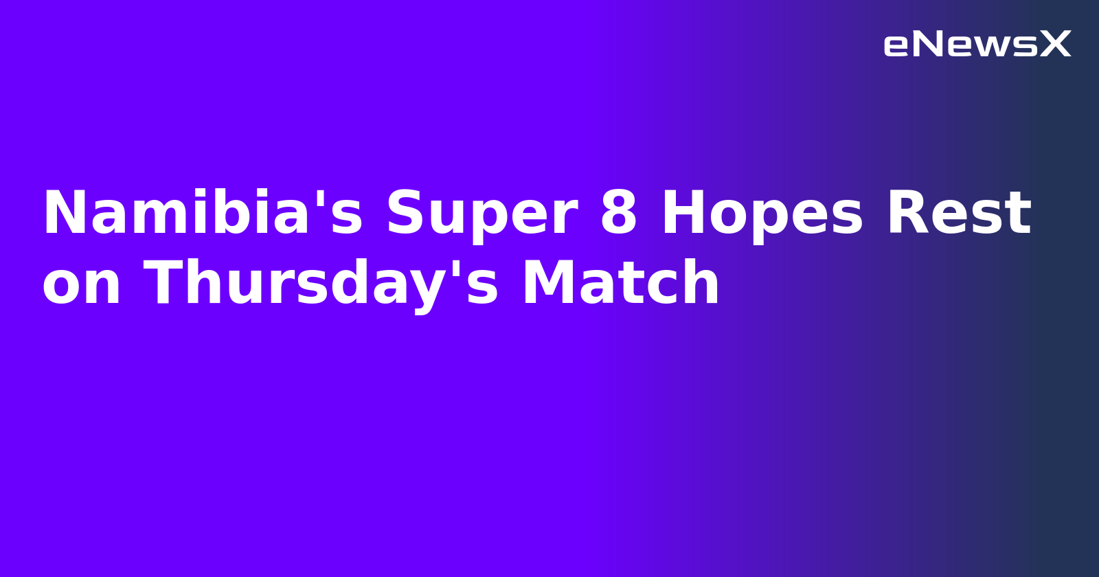 Namibia's Super 8 Hopes Rest on Thursday's Match.webp Namibia's Super 8 Hopes Rest on Thursday's Match.webp