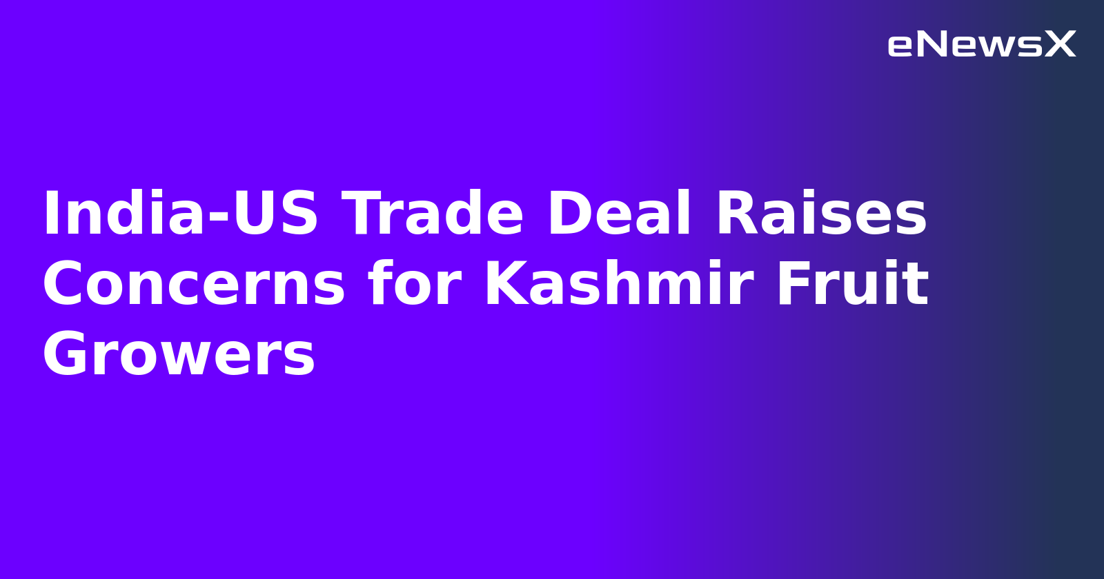 India-US Trade Deal Raises Concerns for Kashmir Fruit Growers