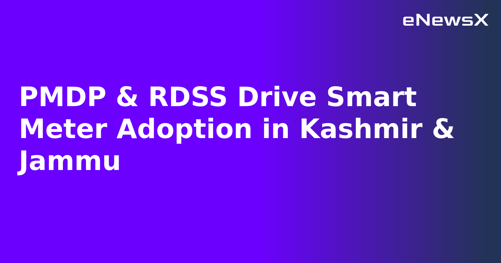 PMDP & RDSS Drive Smart Meter Adoption in Kashmir & Jammu.webp PMDP & RDSS Drive Smart Meter Adoption in Kashmir & Jammu.webp