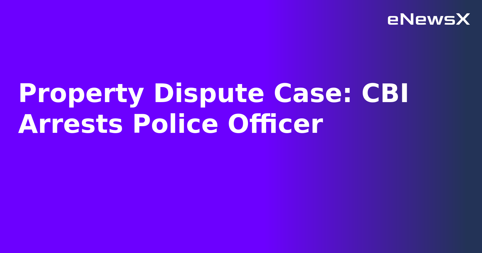 Property Dispute Case: CBI Arrests Police Officer.webp