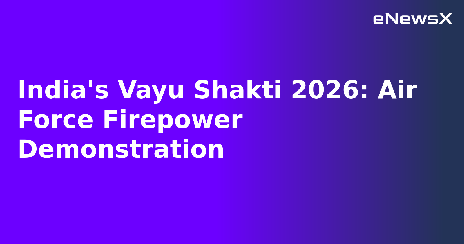 India's Vayu Shakti 2026: Air Force Firepower Demonstration