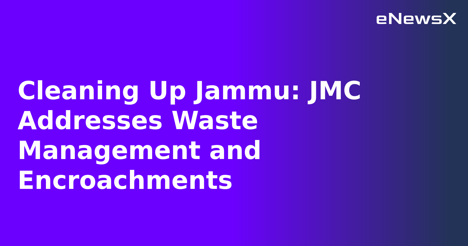 Cleaning Up Jammu: JMC Addresses Waste Management and Encroachments.webp