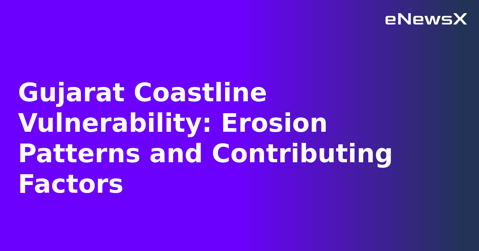 Gujarat Coastline Vulnerability: Erosion Patterns and Contributing Factors.webp