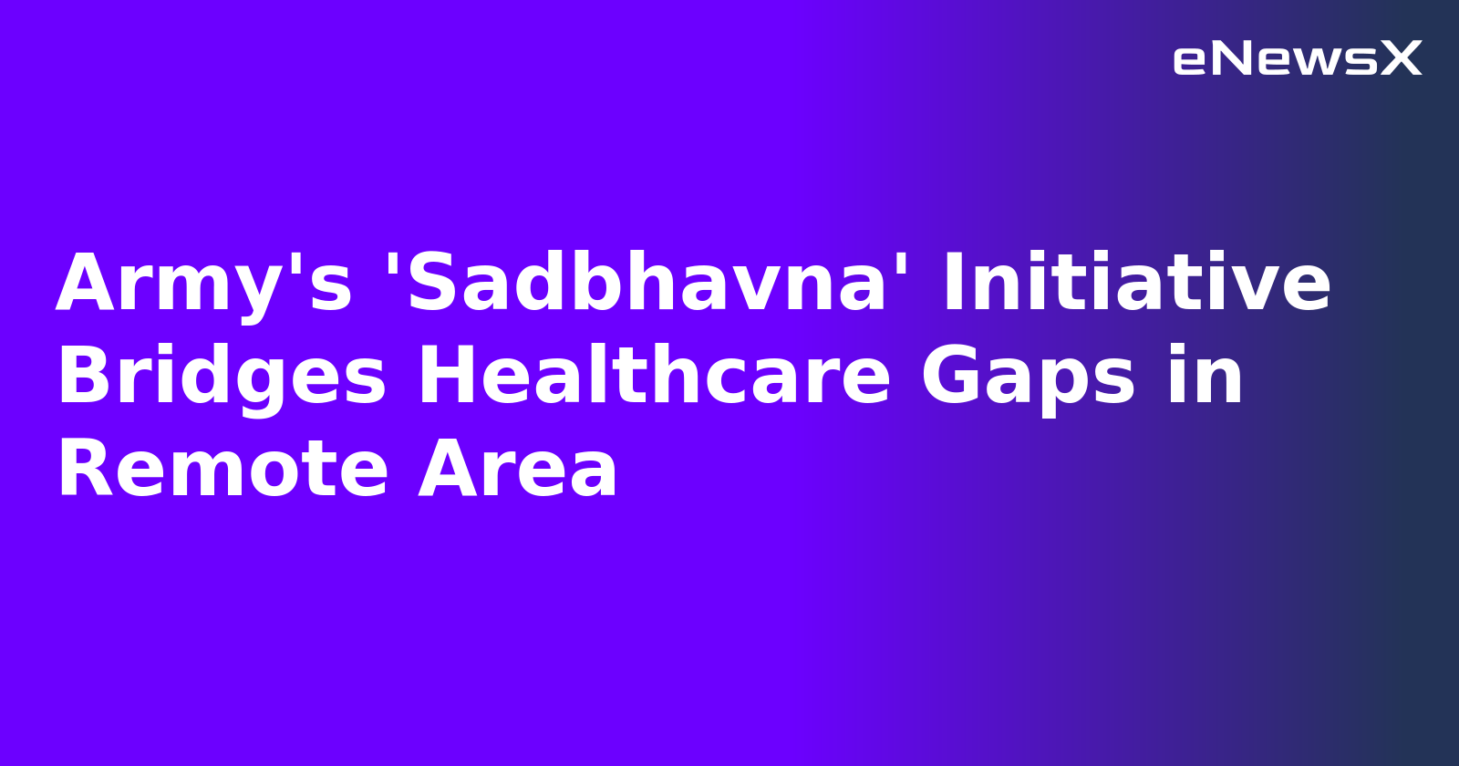 Army's 'Sadbhavna' Initiative Bridges Healthcare Gaps in Remote Area.webp