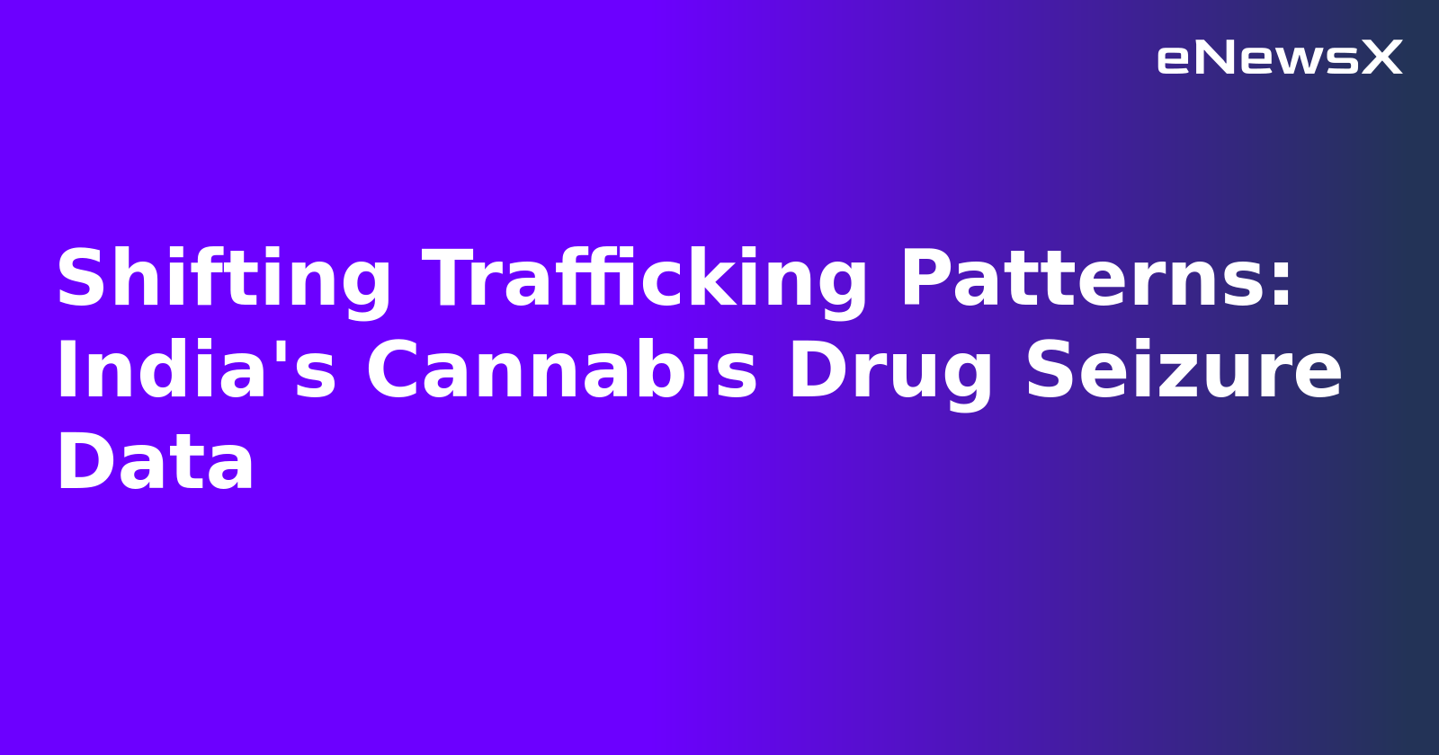 Shifting Trafficking Patterns: India's Cannabis Drug Seizure Data.webp