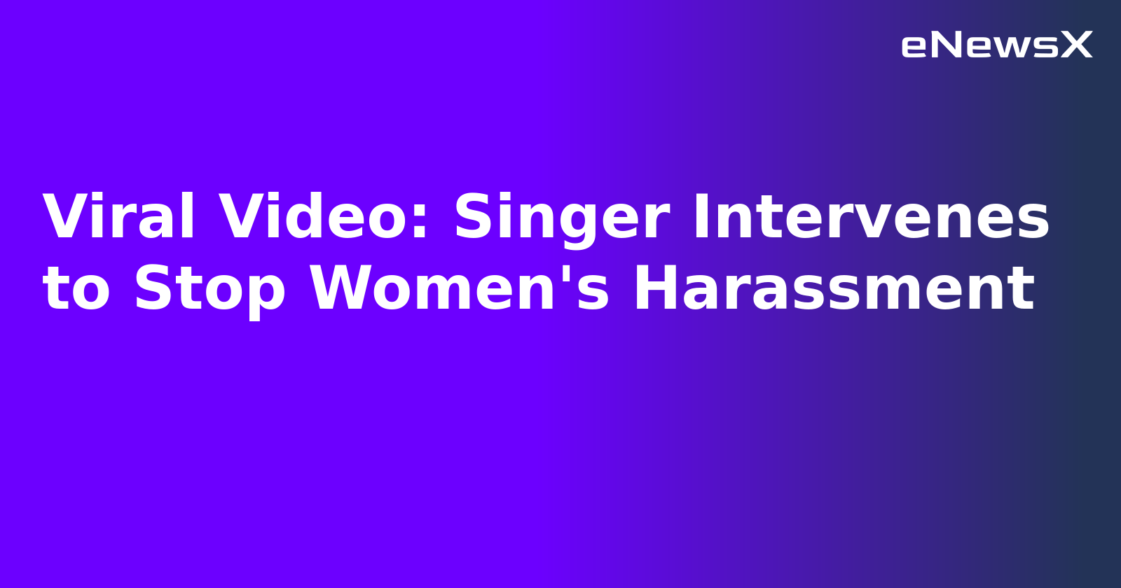 Viral Video: Singer Intervenes to Stop Women's Harassment