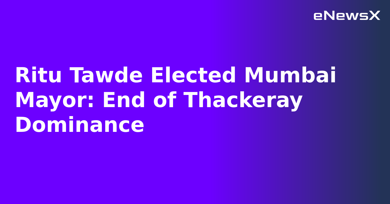 Ritu Tawde Elected Mumbai Mayor: End of Thackeray Dominance