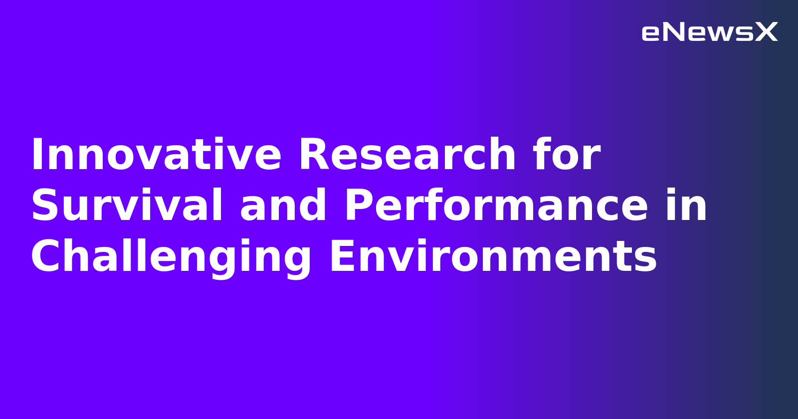 Innovative Research for Survival and Performance in Challenging Environments.webp
