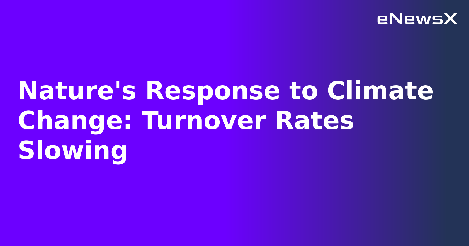 Nature's Response to Climate Change: Turnover Rates Slowing.webp Nature's Response to Climate Change: Turnover Rates Slowing.webp