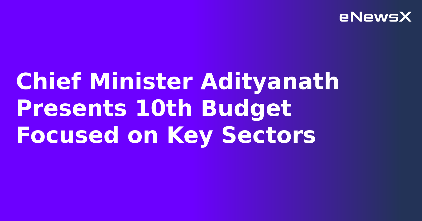 Chief Minister Adityanath Presents 10th Budget Focused on Key Sectors