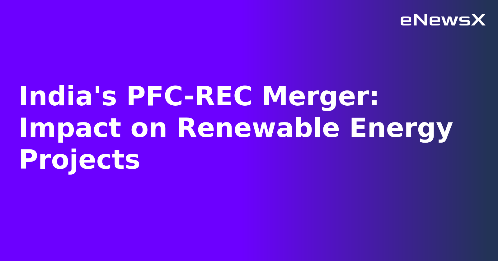 India's PFC-REC Merger: Impact on Renewable Energy Projects.webp