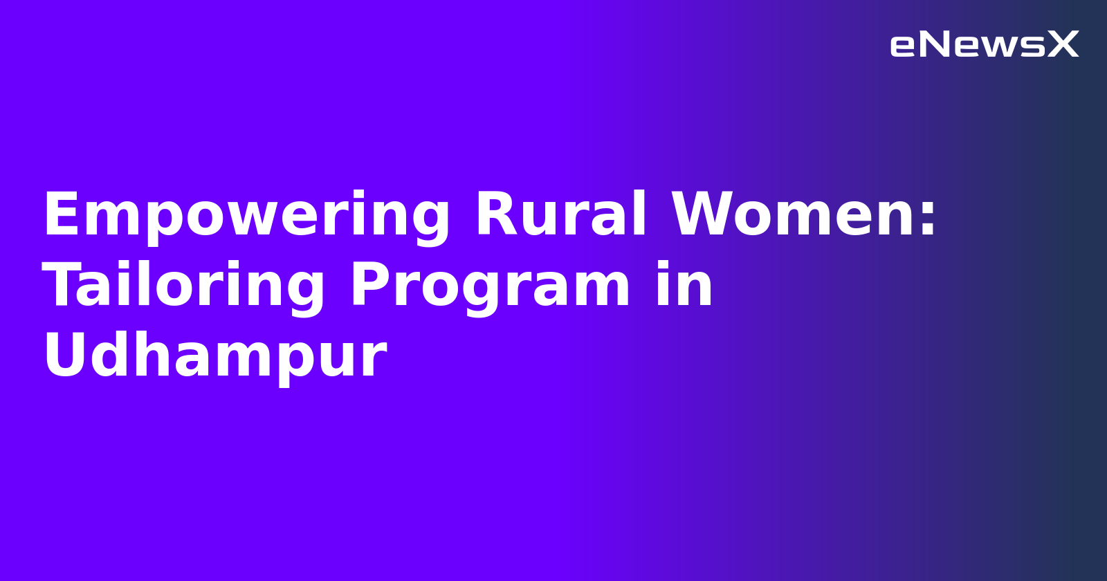 Empowering Rural Women: Tailoring Program in Udhampur.webp