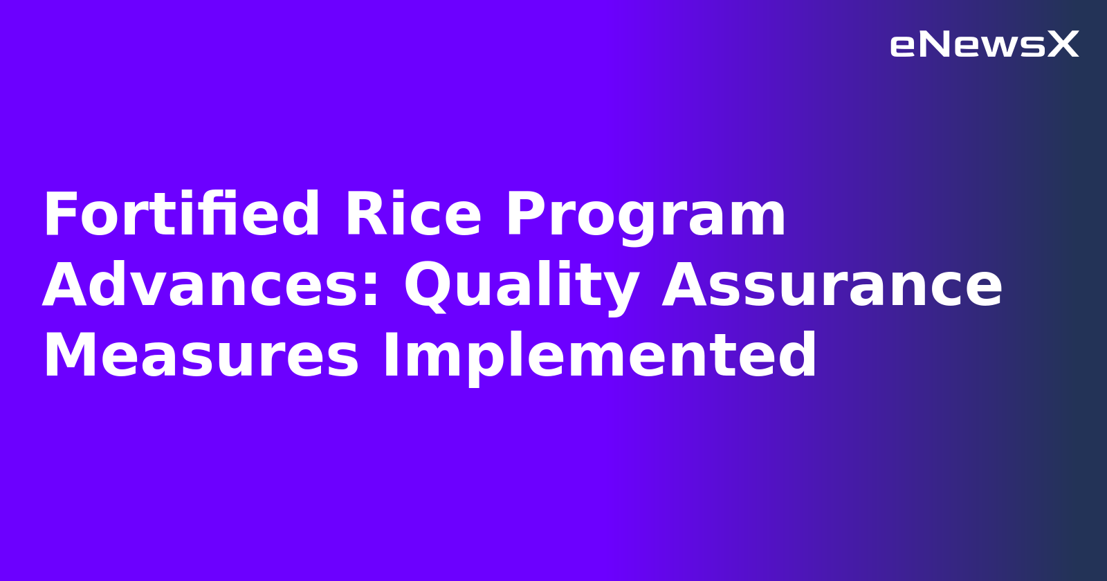 Fortified Rice Program Advances: Quality Assurance Measures Implemented.webp