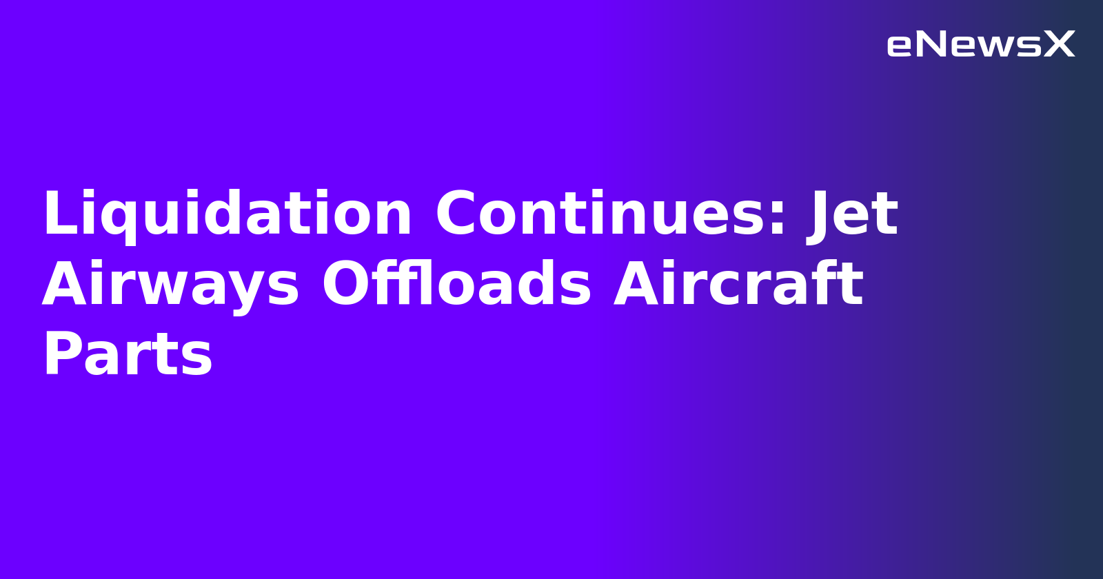 Liquidation Continues: Jet Airways Offloads Aircraft Parts.webp