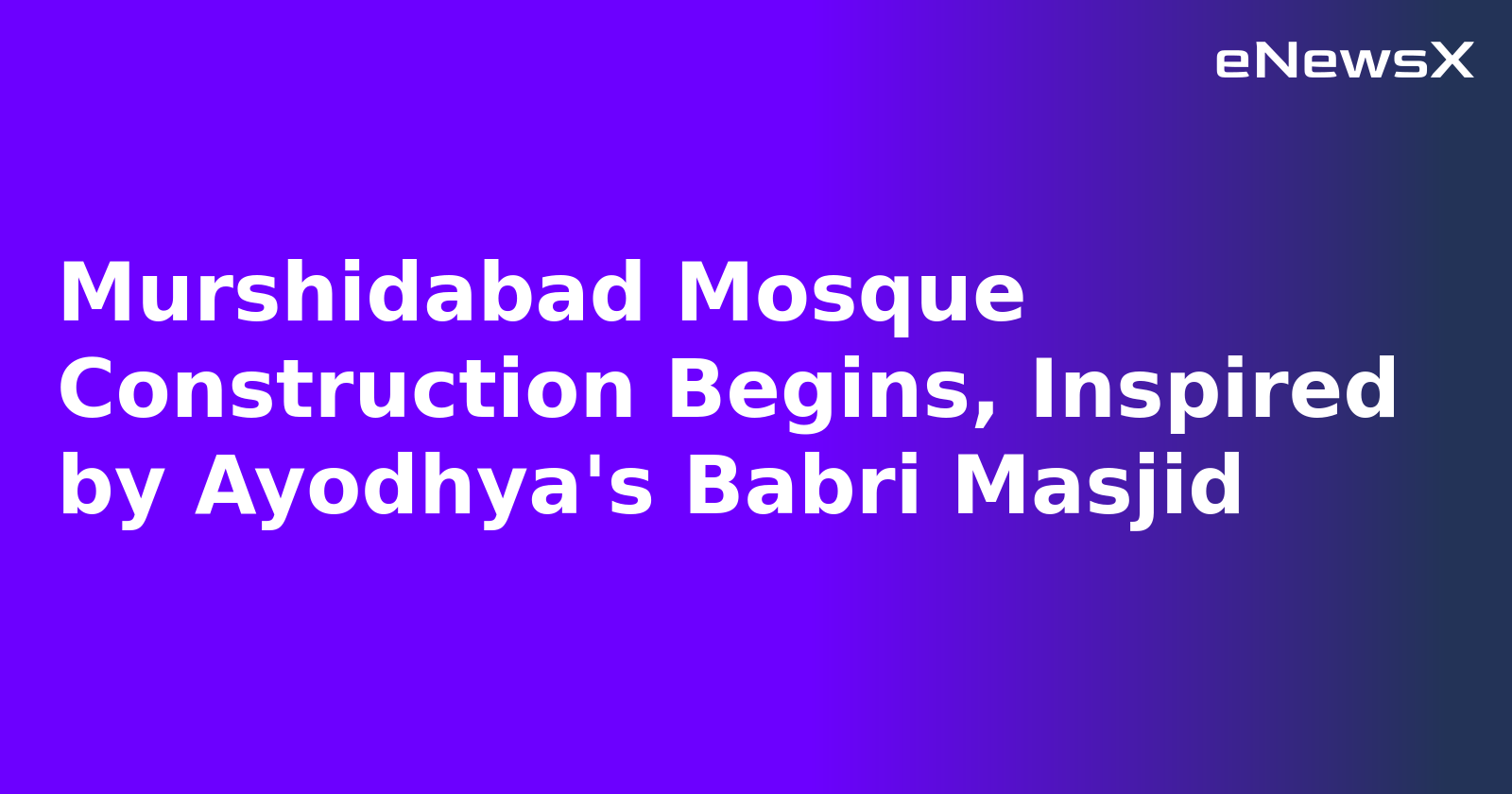 Murshidabad Mosque Construction Begins, Inspired by Ayodhya's Babri Masjid