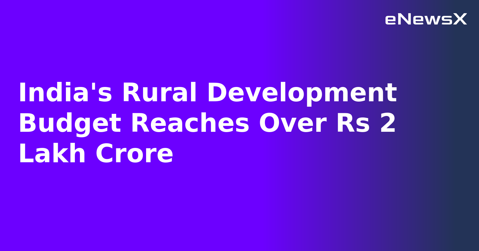 India's Rural Development Budget Reaches Over Rs 2 Lakh Crore
