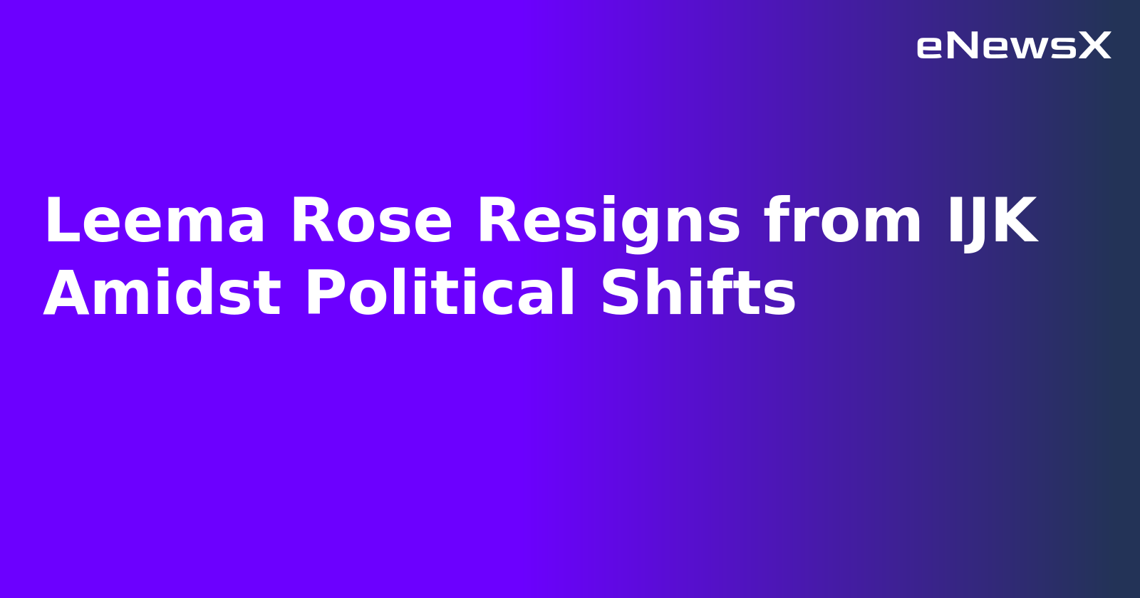 Leema Rose Resigns from IJK Amidst Political Shifts.webp