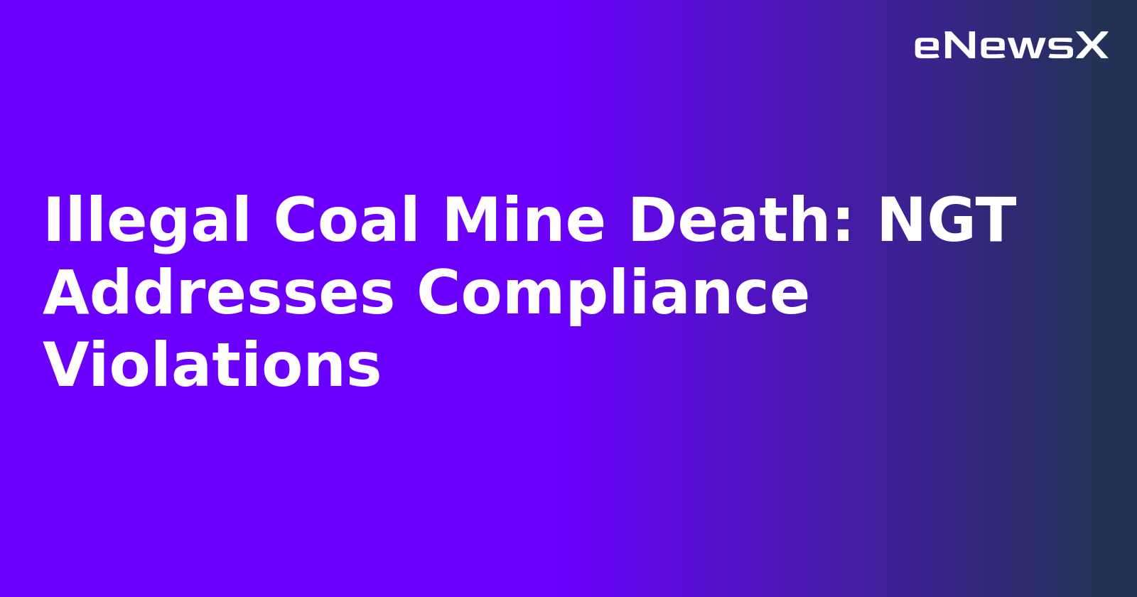 Illegal Coal Mine Death: NGT Addresses Compliance Violations