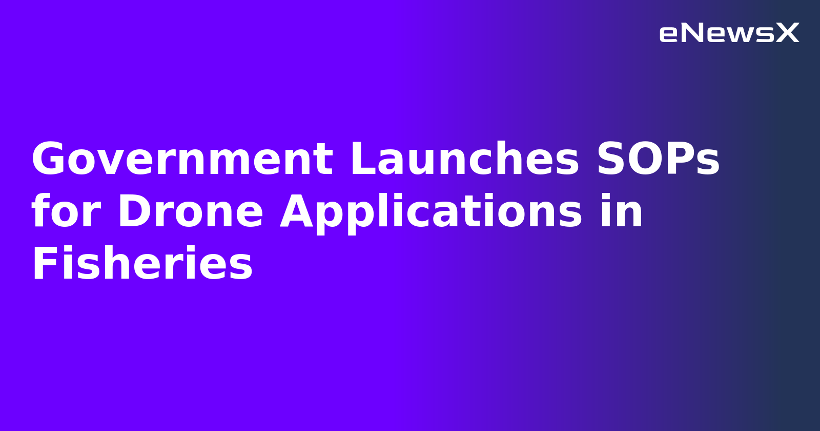 Government Launches SOPs for Drone Applications in Fisheries.webp