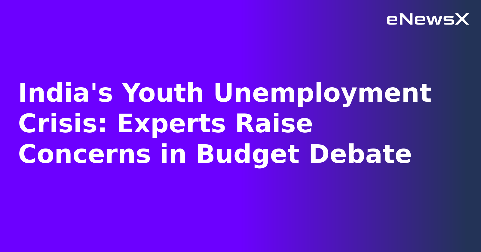 India's Youth Unemployment Crisis: Experts Raise Concerns in Budget Debate