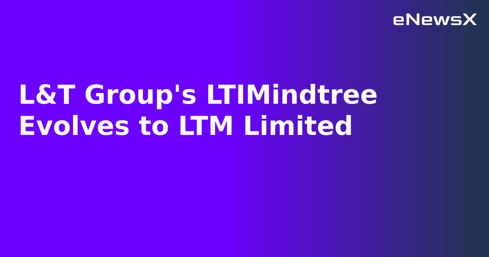 L&T Group's LTIMindtree Evolves to LTM Limited.webp