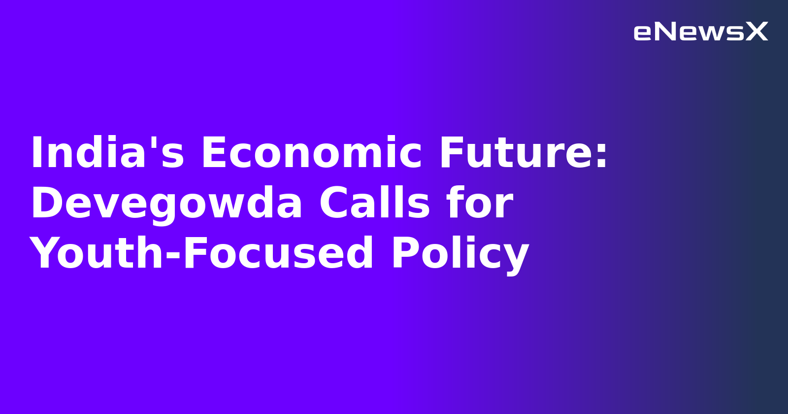India's Economic Future: Devegowda Calls for Youth-Focused Policy