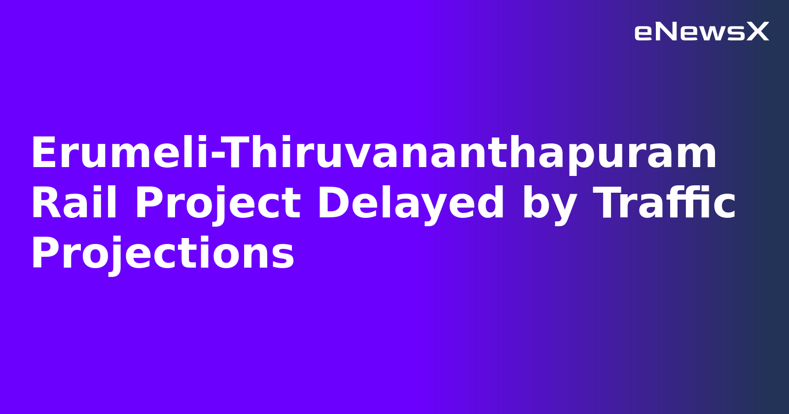 Erumeli-Thiruvananthapuram Rail Project Delayed by Traffic Projections.webp