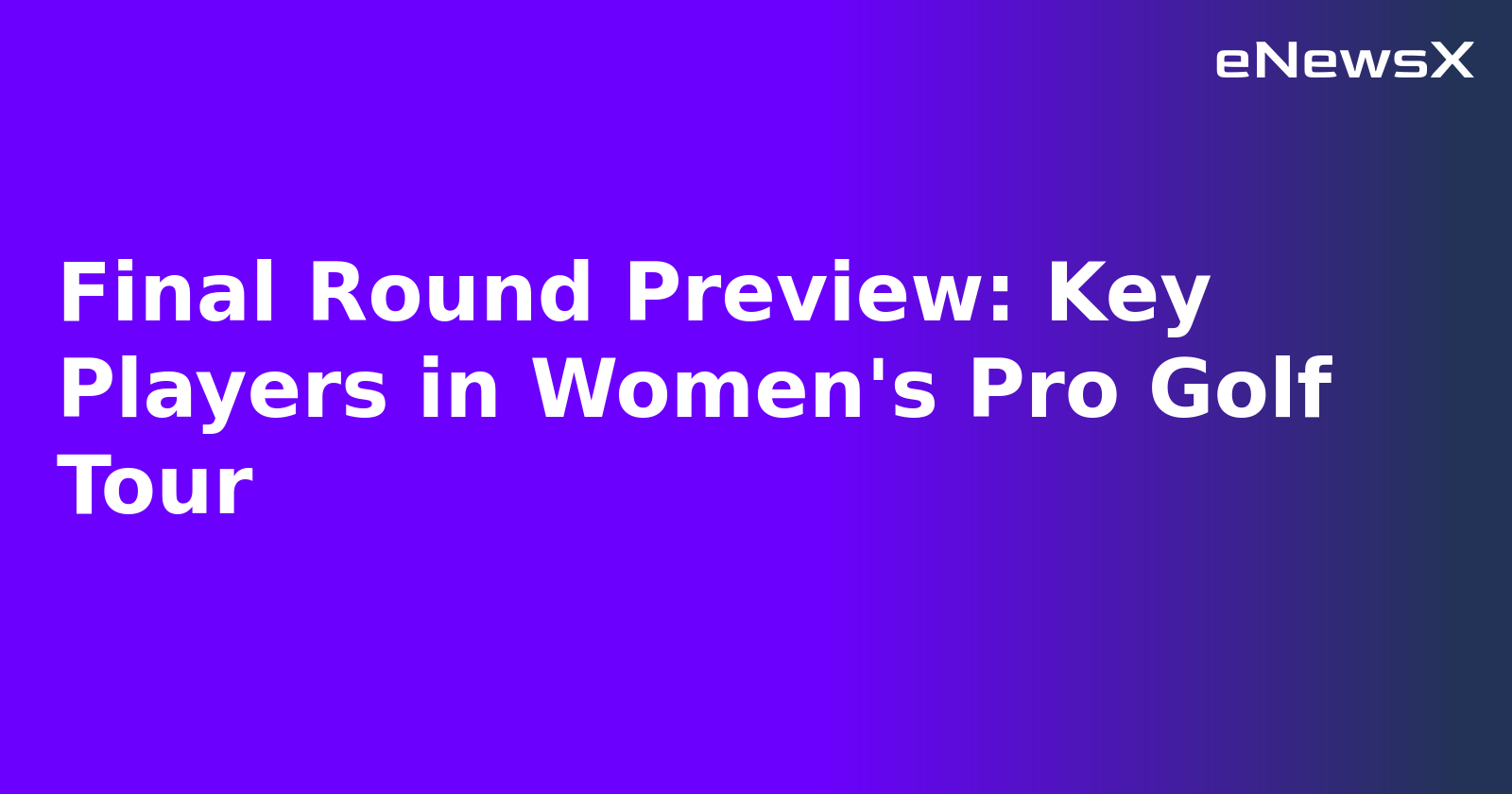 Final Round Preview: Key Players in Women's Pro Golf Tour
