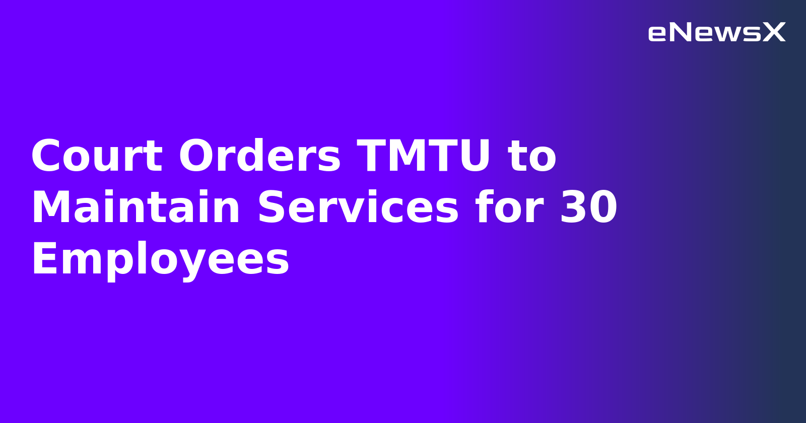 Court Orders TMTU to Maintain Services for 30 Employees.webp