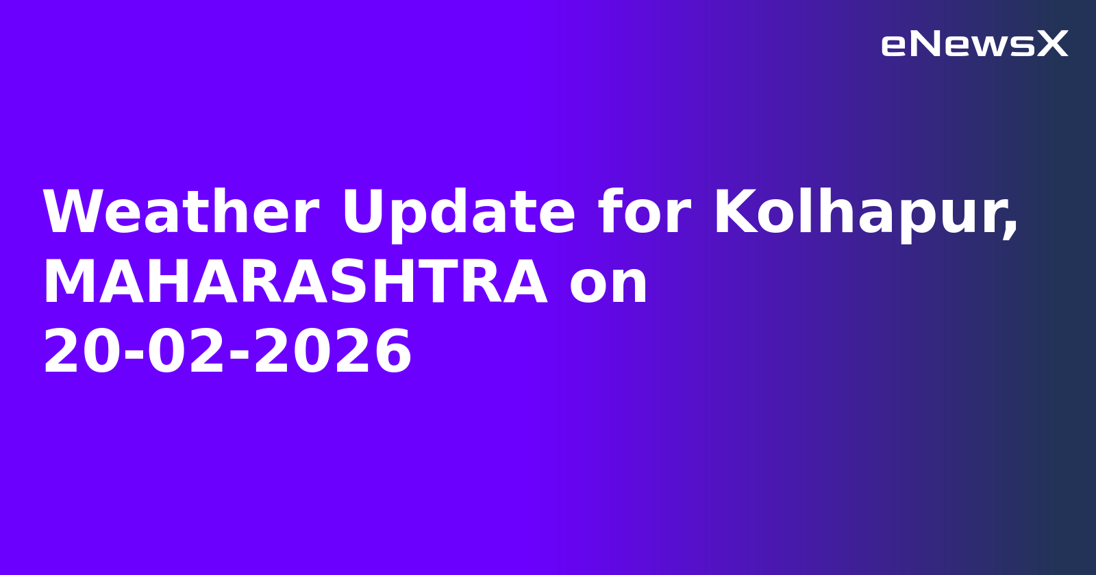 Weather Update for Kolhapur, MAHARASHTRA on 20-02-2026