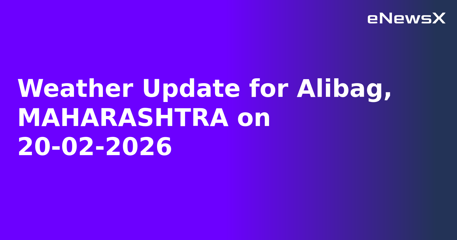 Weather Update for Alibag, MAHARASHTRA on 20-02-2026