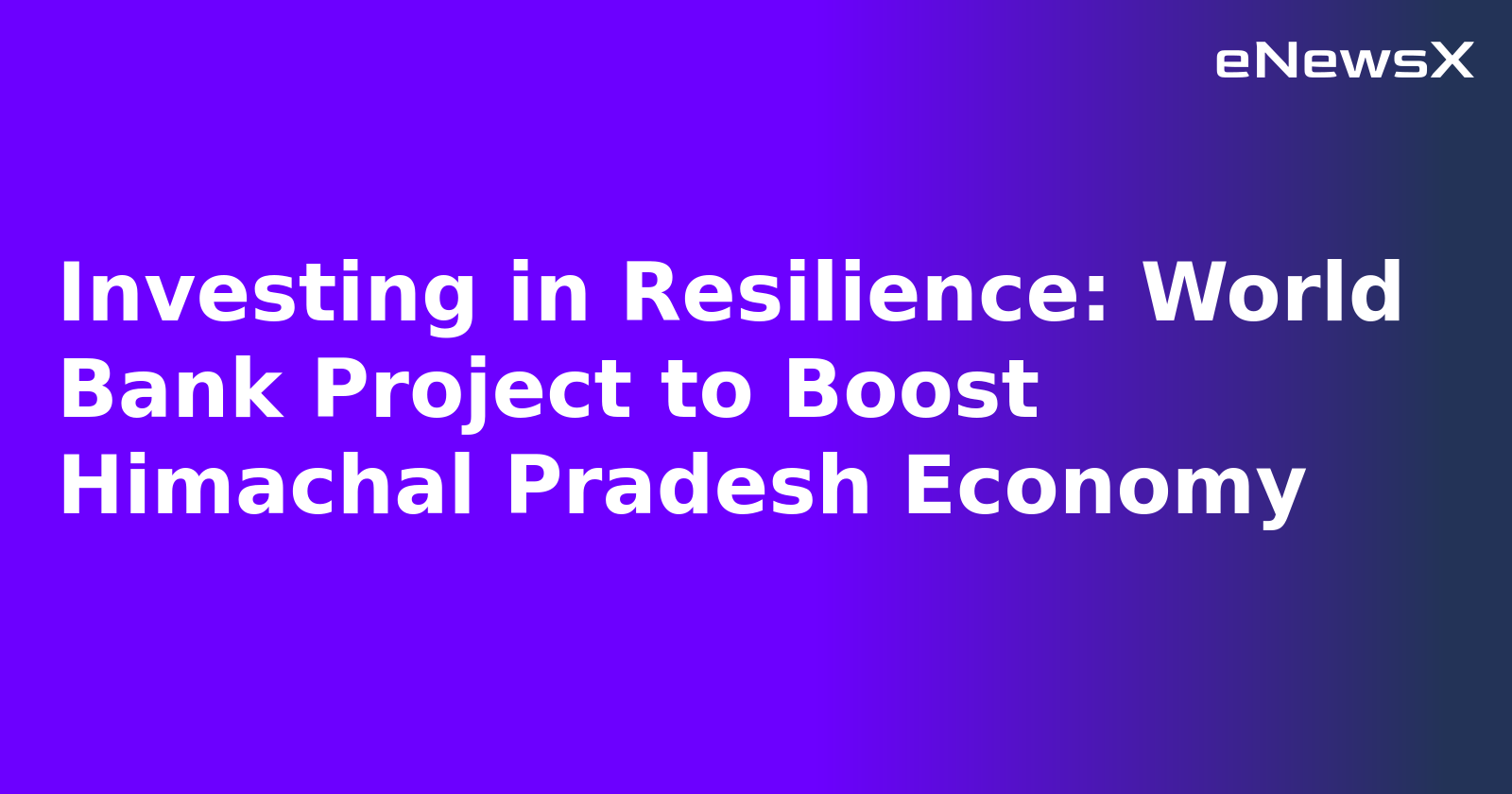 Investing in Resilience: World Bank Project to Boost Himachal Pradesh Economy.webp