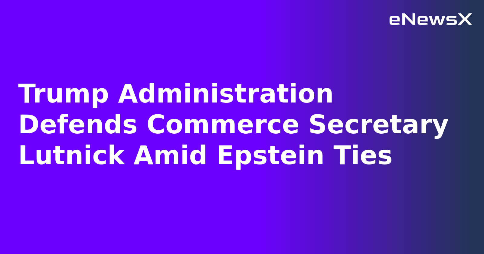 Trump Administration Defends Commerce Secretary Lutnick Amid Epstein Ties.webp