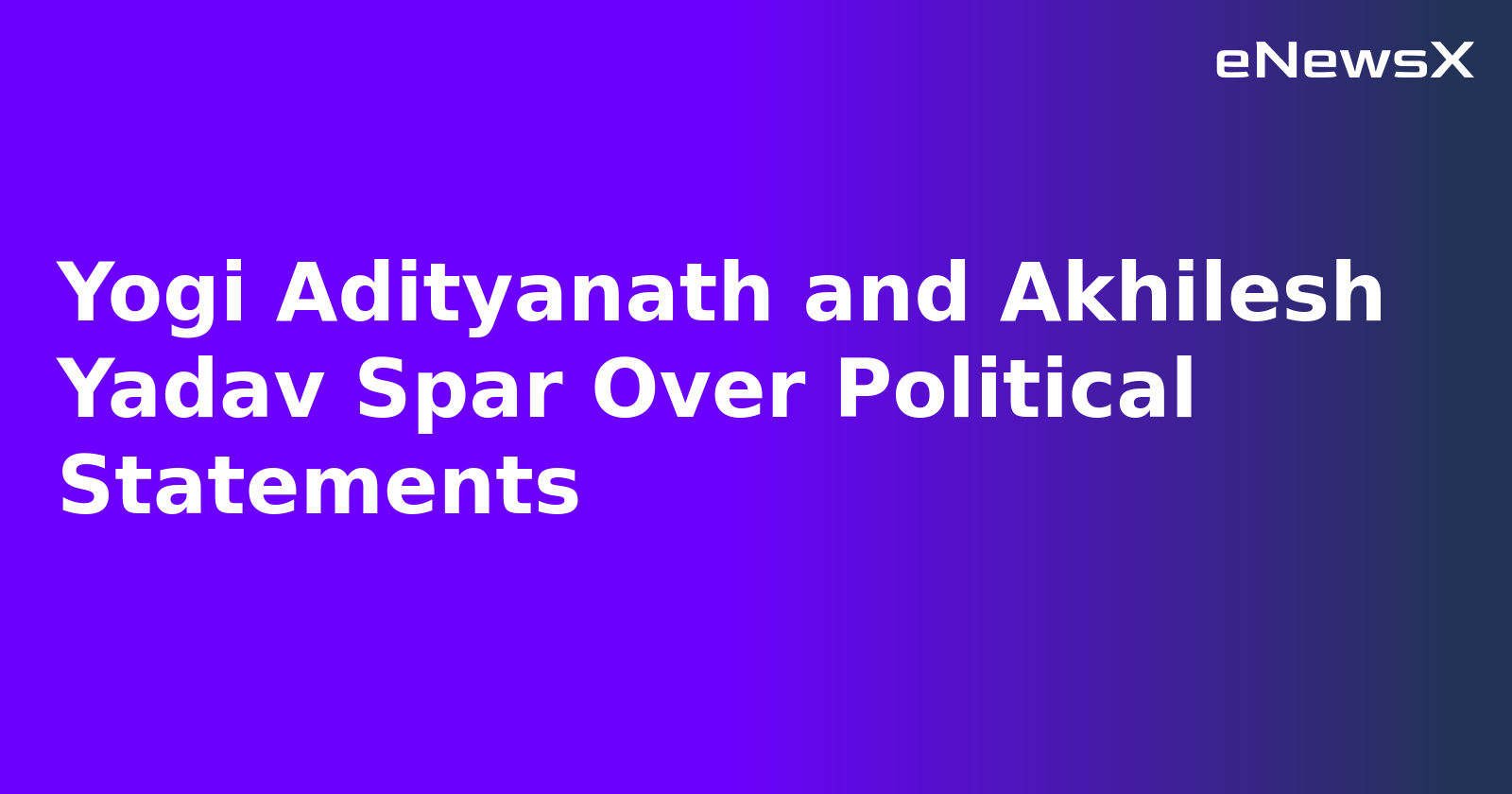 Yogi Adityanath and Akhilesh Yadav Spar Over Political Statements.webp