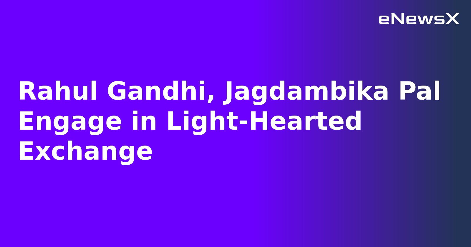 Rahul Gandhi, Jagdambika Pal Engage in Light-Hearted Exchange.webp Rahul Gandhi, Jagdambika Pal Engage in Light-Hearted Exchange.webp