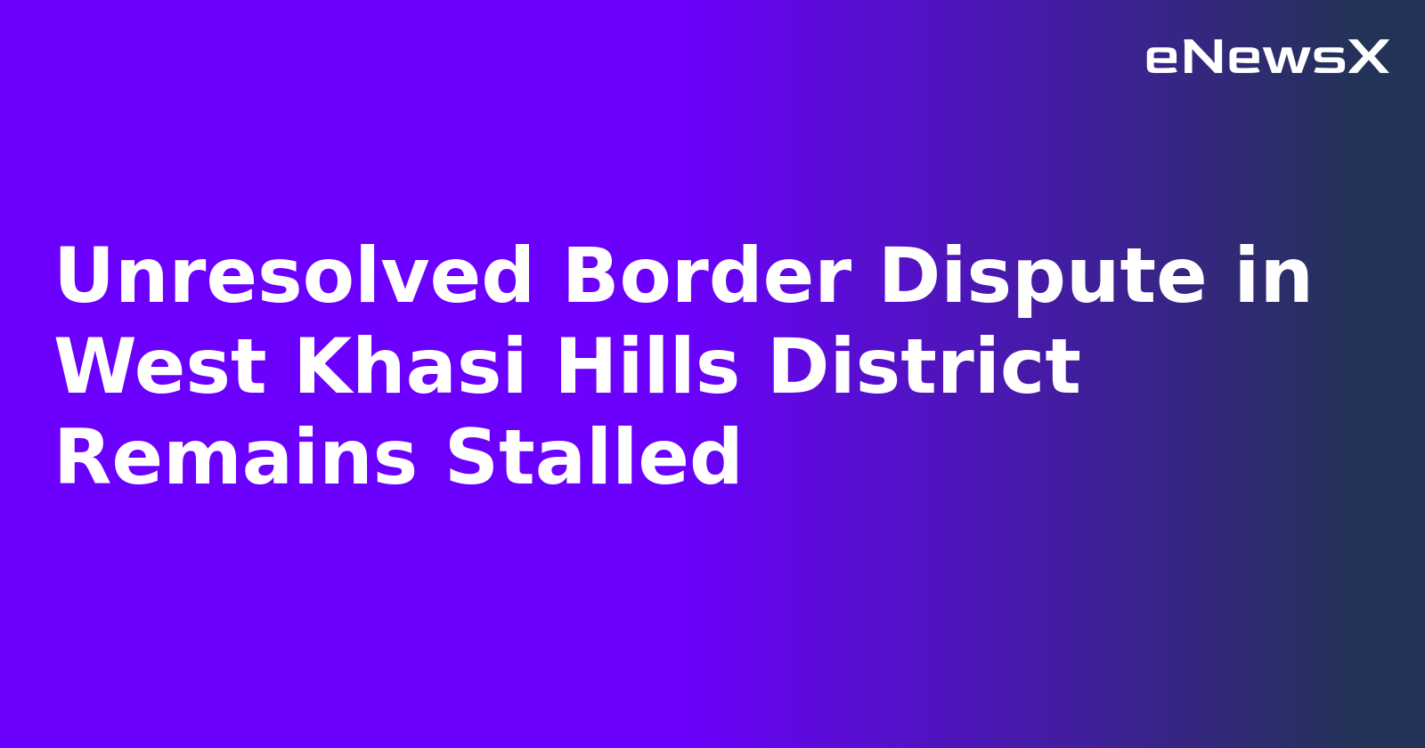 Unresolved Border Dispute in West Khasi Hills District Remains Stalled.webp