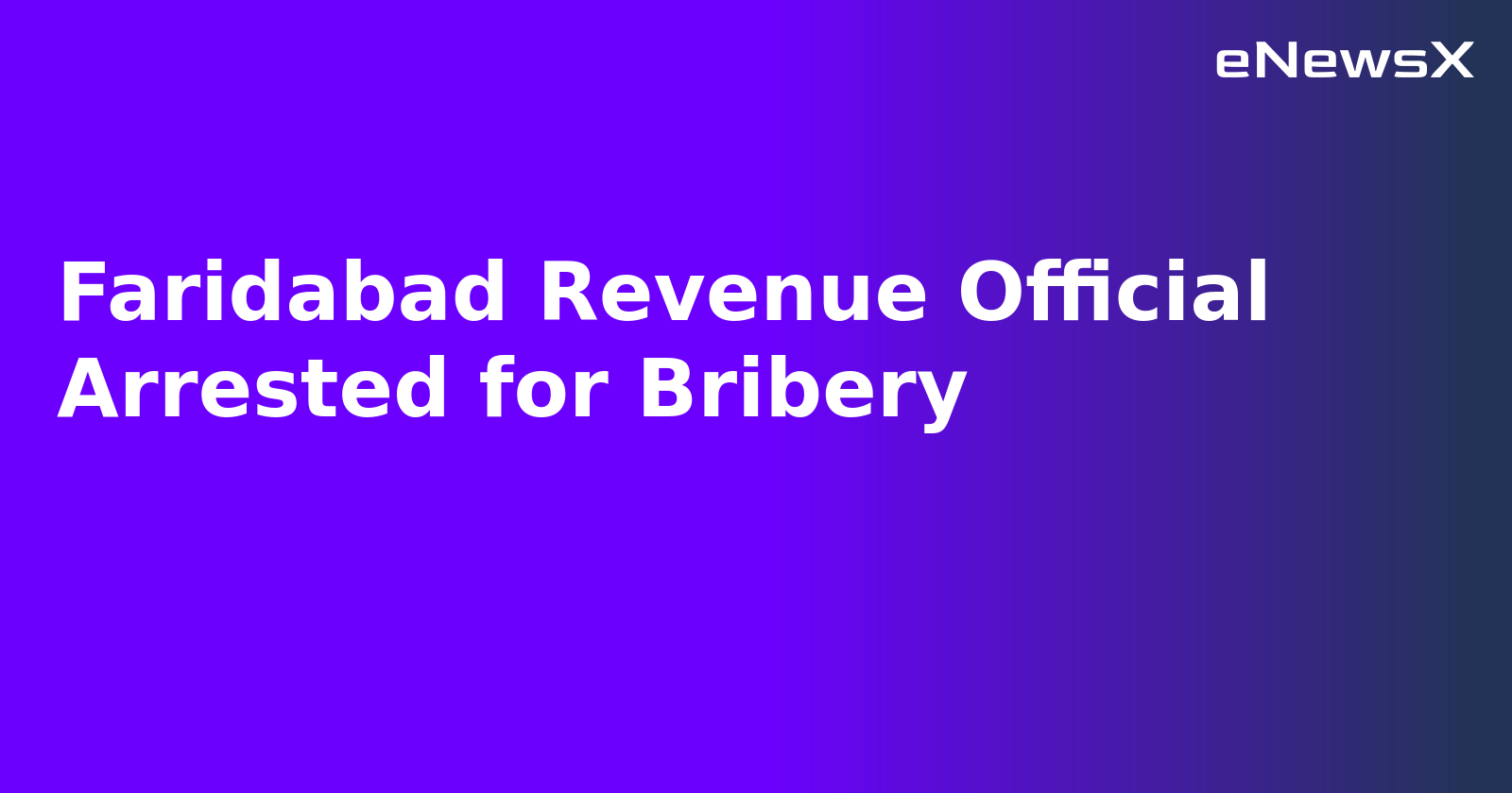 Faridabad Revenue Official Arrested for Bribery