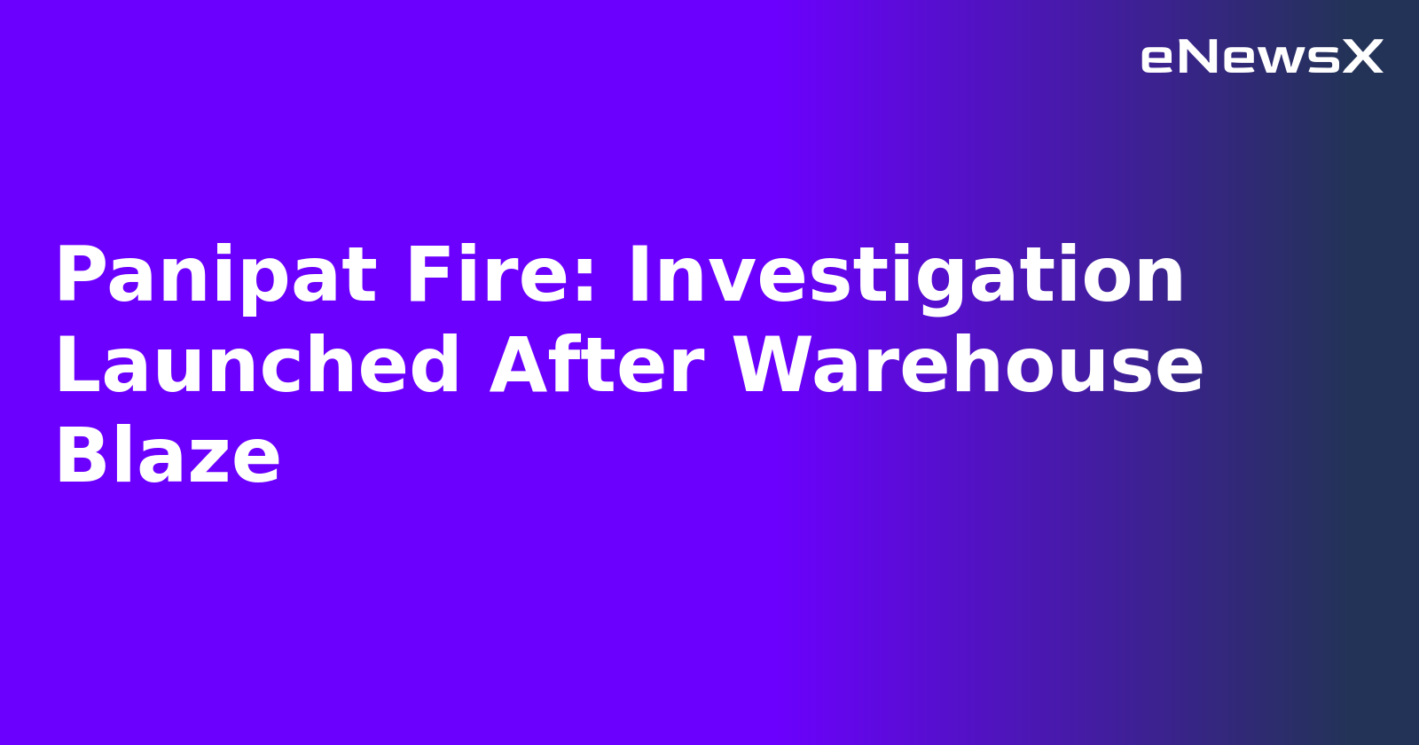 Panipat Fire: Investigation Launched After Warehouse Blaze.webp Panipat Fire: Investigation Launched After Warehouse Blaze.webp